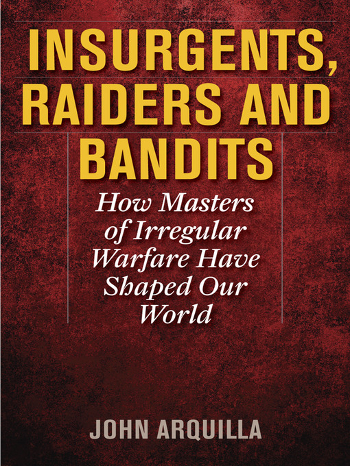 Title details for Insurgents, Raiders, and Bandits by John Arquilla - Wait list